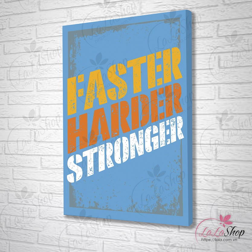 Tranh treo tường faster harder stronger